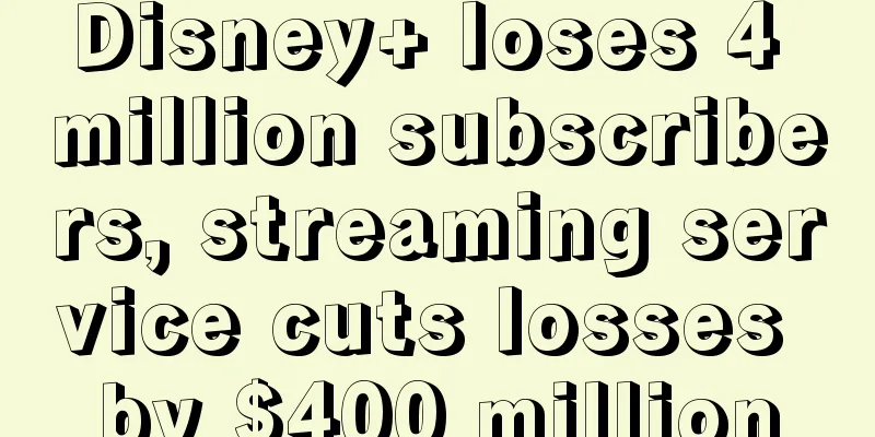 Disney+ loses 4 million subscribers, streaming service cuts losses by $400 million