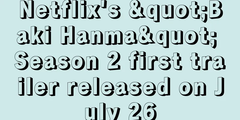 Netflix's "Baki Hanma" Season 2 first trailer released on July 26