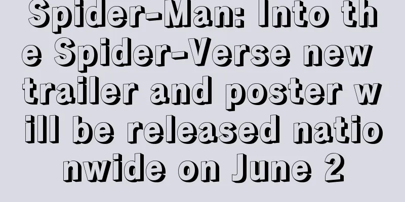Spider-Man: Into the Spider-Verse new trailer and poster will be released nationwide on June 2