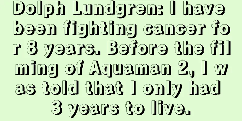 Dolph Lundgren: I have been fighting cancer for 8 years. Before the filming of Aquaman 2, I was told that I only had 3 years to live.