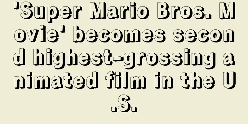 'Super Mario Bros. Movie' becomes second highest-grossing animated film in the U.S.