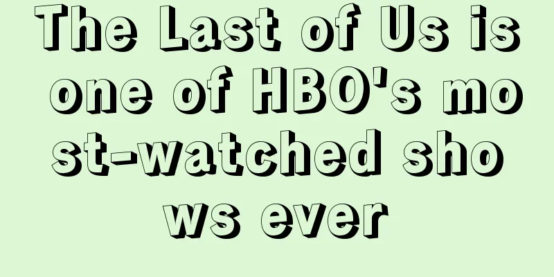 The Last of Us is one of HBO's most-watched shows ever