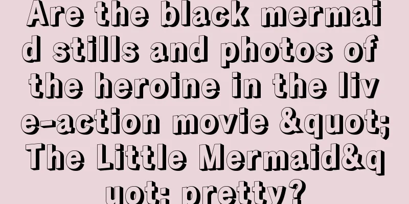 Are the black mermaid stills and photos of the heroine in the live-action movie "The Little Mermaid" pretty?