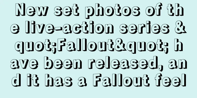 New set photos of the live-action series "Fallout" have been released, and it has a Fallout feel