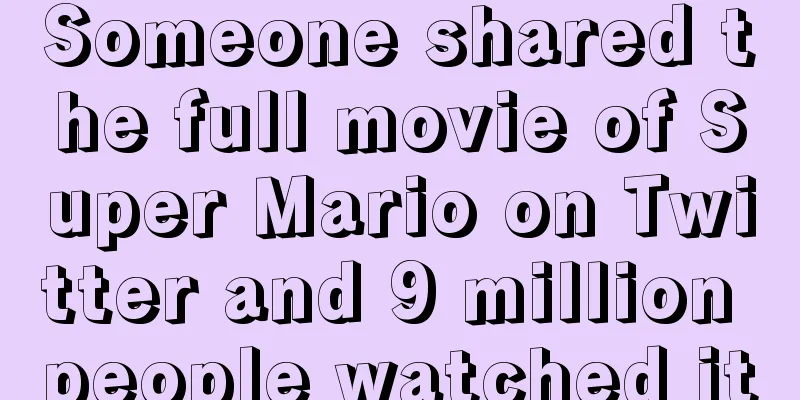 Someone shared the full movie of Super Mario on Twitter and 9 million people watched it