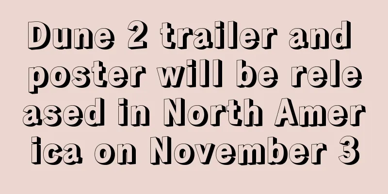 Dune 2 trailer and poster will be released in North America on November 3