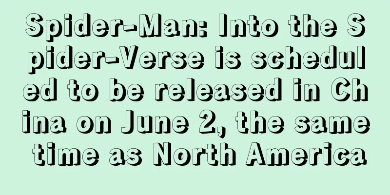 Spider-Man: Into the Spider-Verse is scheduled to be released in China on June 2, the same time as North America