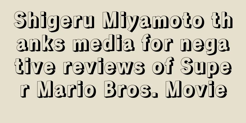 Shigeru Miyamoto thanks media for negative reviews of Super Mario Bros. Movie