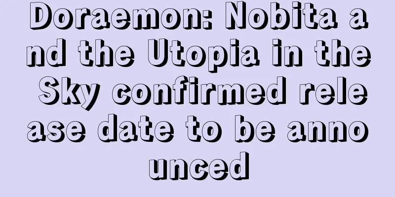 Doraemon: Nobita and the Utopia in the Sky confirmed release date to be announced