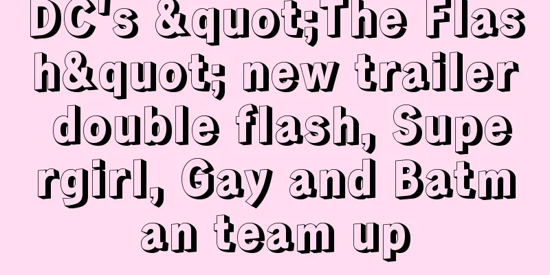DC's "The Flash" new trailer double flash, Supergirl, Gay and Batman team up