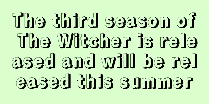 The third season of The Witcher is released and will be released this summer