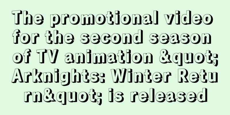 The promotional video for the second season of TV animation "Arknights: Winter Return" is released