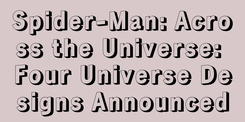 Spider-Man: Across the Universe: Four Universe Designs Announced