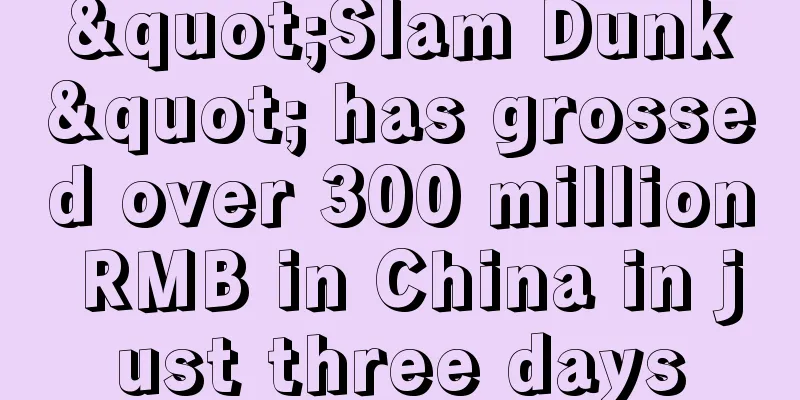 "Slam Dunk" has grossed over 300 million RMB in China in just three days