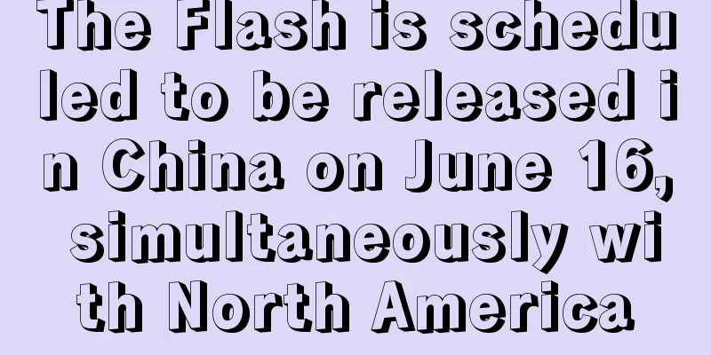 The Flash is scheduled to be released in China on June 16, simultaneously with North America