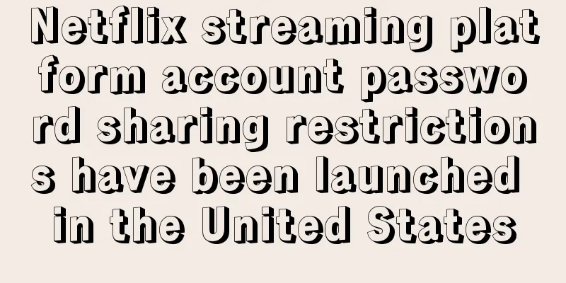 Netflix streaming platform account password sharing restrictions have been launched in the United States