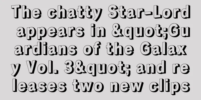 The chatty Star-Lord appears in "Guardians of the Galaxy Vol. 3" and releases two new clips