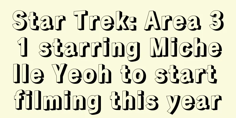 Star Trek: Area 31 starring Michelle Yeoh to start filming this year
