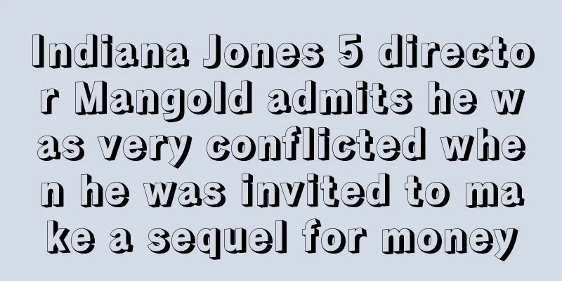 Indiana Jones 5 director Mangold admits he was very conflicted when he was invited to make a sequel for money