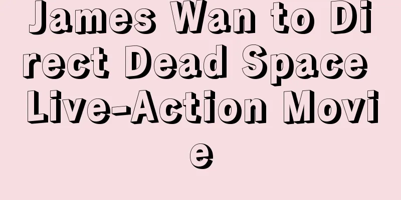 James Wan to Direct Dead Space Live-Action Movie