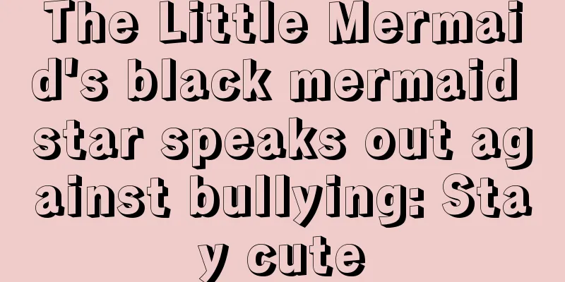 The Little Mermaid's black mermaid star speaks out against bullying: Stay cute