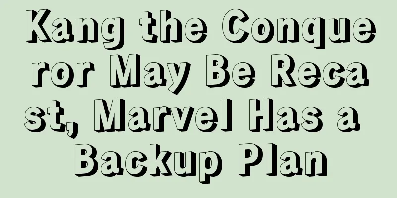 Kang the Conqueror May Be Recast, Marvel Has a Backup Plan
