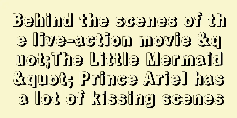 Behind the scenes of the live-action movie "The Little Mermaid" Prince Ariel has a lot of kissing scenes
