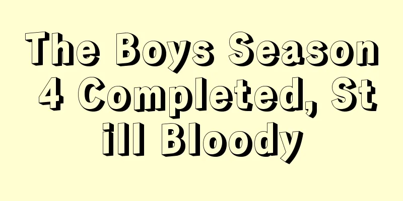 The Boys Season 4 Completed, Still Bloody
