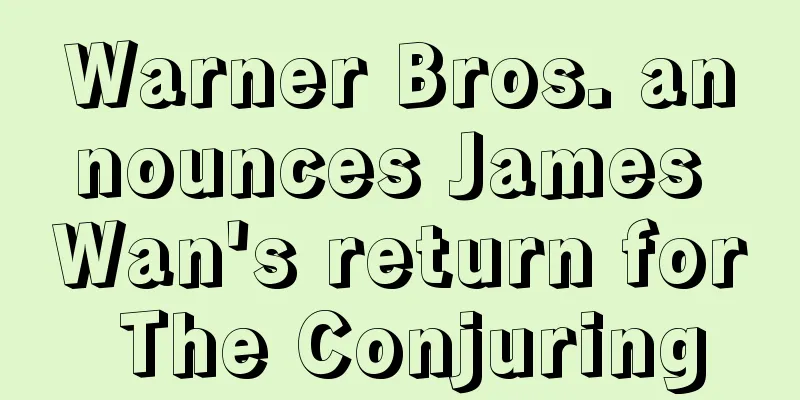 Warner Bros. announces James Wan's return for The Conjuring