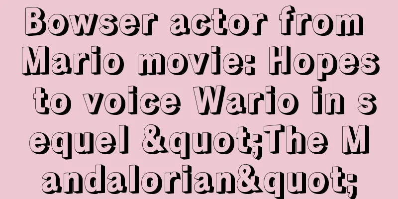 Bowser actor from Mario movie: Hopes to voice Wario in sequel "The Mandalorian"