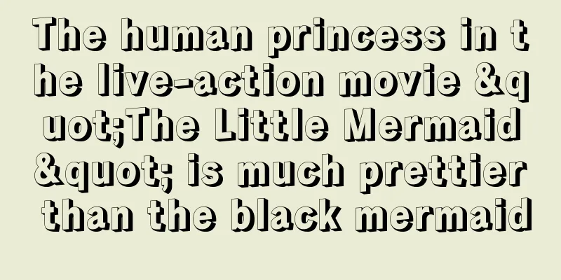 The human princess in the live-action movie "The Little Mermaid" is much prettier than the black mermaid