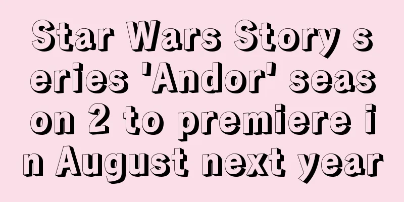 Star Wars Story series 'Andor' season 2 to premiere in August next year