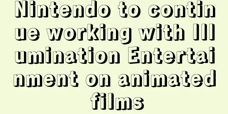 Nintendo to continue working with Illumination Entertainment on animated films