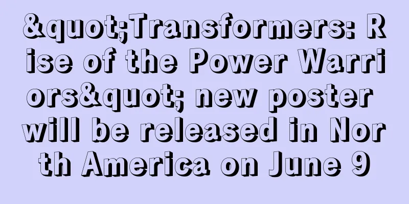 "Transformers: Rise of the Power Warriors" new poster will be released in North America on June 9