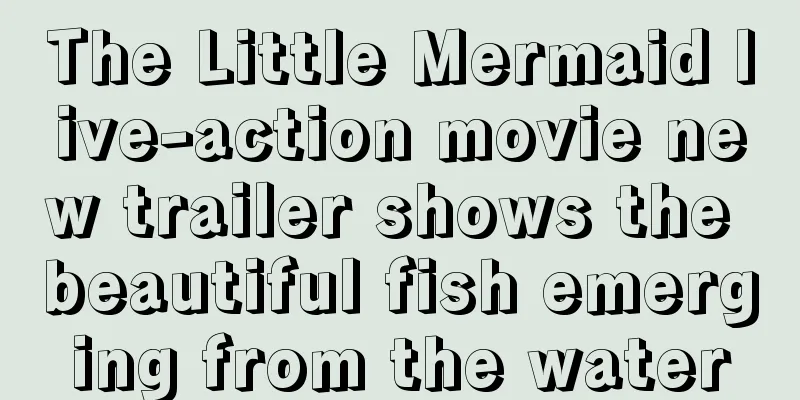 The Little Mermaid live-action movie new trailer shows the beautiful fish emerging from the water
