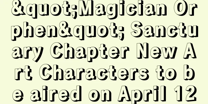 "Magician Orphen" Sanctuary Chapter New Art Characters to be aired on April 12