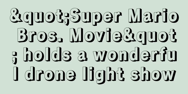 "Super Mario Bros. Movie" holds a wonderful drone light show