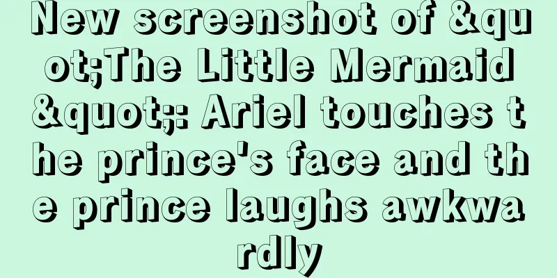 New screenshot of "The Little Mermaid": Ariel touches the prince's face and the prince laughs awkwardly