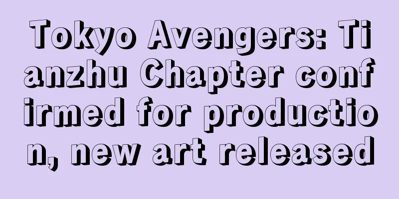 Tokyo Avengers: Tianzhu Chapter confirmed for production, new art released