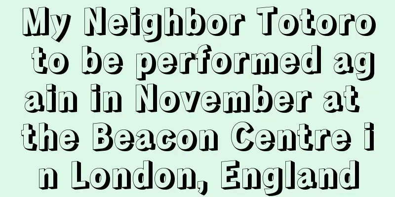 My Neighbor Totoro to be performed again in November at the Beacon Centre in London, England
