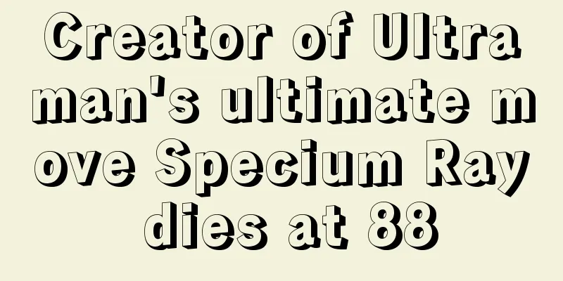 Creator of Ultraman's ultimate move Specium Ray dies at 88
