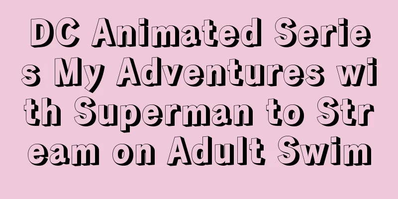 DC Animated Series My Adventures with Superman to Stream on Adult Swim