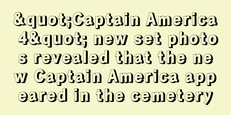 "Captain America 4" new set photos revealed that the new Captain America appeared in the cemetery
