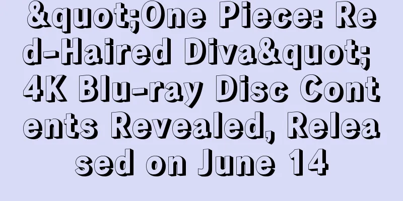 "One Piece: Red-Haired Diva" 4K Blu-ray Disc Contents Revealed, Released on June 14