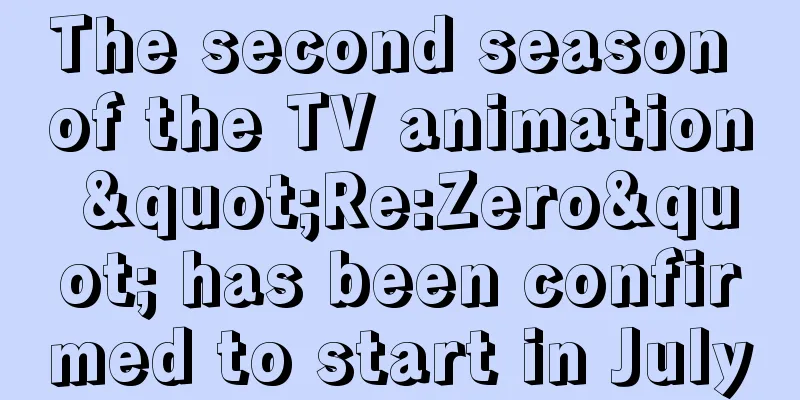 The second season of the TV animation "Re:Zero" has been confirmed to start in July