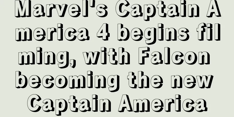 Marvel's Captain America 4 begins filming, with Falcon becoming the new Captain America