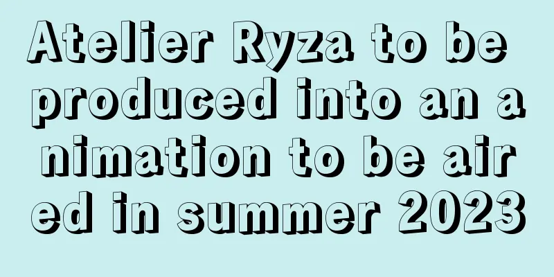 Atelier Ryza to be produced into an animation to be aired in summer 2023