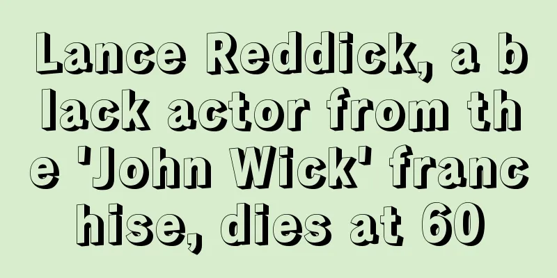 Lance Reddick, a black actor from the 'John Wick' franchise, dies at 60