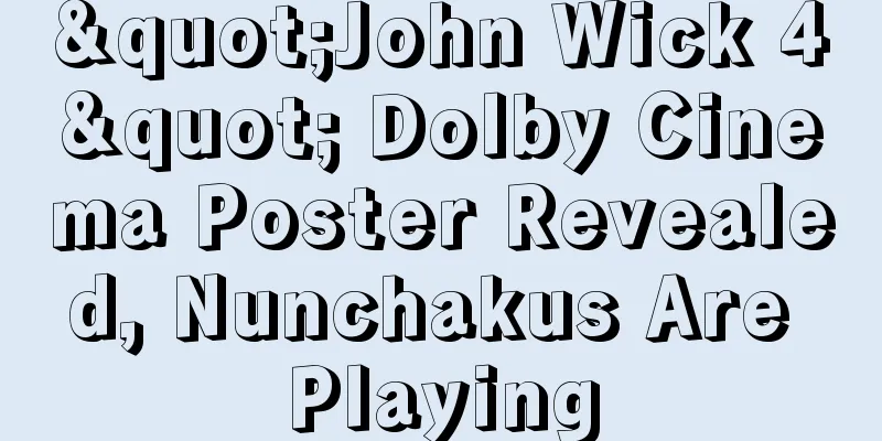 "John Wick 4" Dolby Cinema Poster Revealed, Nunchakus Are Playing