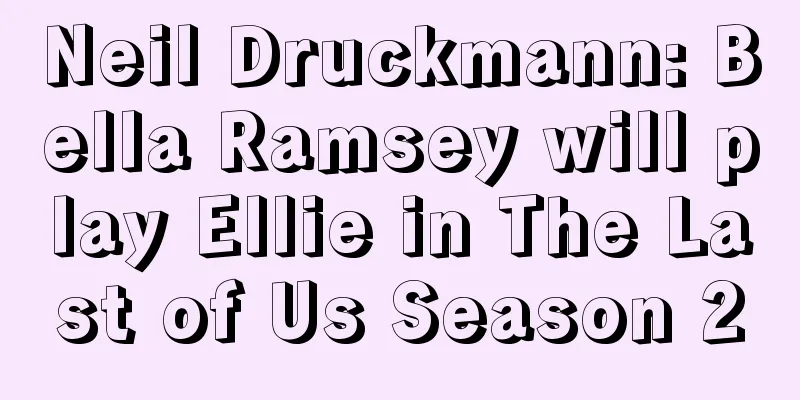 Neil Druckmann: Bella Ramsey will play Ellie in The Last of Us Season 2
